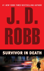 Survivor in Death (In Death Series #20) J. D. Robb Author