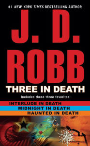 Three in Death: Midnight in Death/Interlude in Death/Haunted in Death J. D. Robb Author