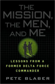 The Mission, The Men, and Me: Lessons from a Former Delta Force ...