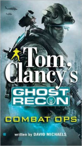 Tom Clancy's Ghost Recon #2: Combat Ops David Michaels Author