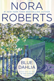 Blue Dahlia (In the Garden Trilogy Series #1) Nora Roberts Author