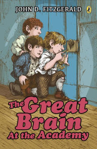 The Great Brain at the Academy John D. Fitzgerald Author