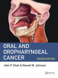 Oral and Oropharyngeal Cancer Jatin P. Shah, MD, FACS Editor