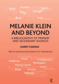 Melanie Klein and Beyond: A Bibliography of Primary and Secondary Sources Harry Karnac Author