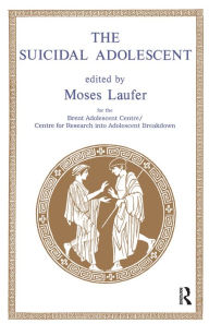The Suicidal Adolescent Moses Laufer Author