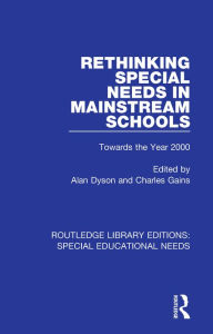 Rethinking Special Needs in Mainstream Schools: Towards the Year 2000 - Alan Dyson