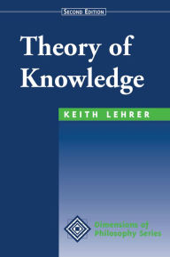 Theory Of Knowledge: Second Edition Keith Lehrer Author