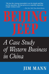 Beijing Jeep: A Case Study Of Western Business In China Jim Mann Author