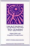Imagining to Learn: Inquiry, Ethics, and Integration Through Drama