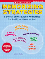 Memorizing Strategies and Other Brain-Based Activities That Help Kids Learn, Review and Recall - Leann Nickelsen