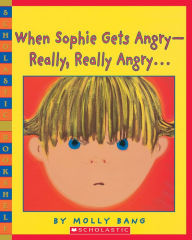 When Sophie Gets Angry -- Really, Really Angry... Molly Bang Author