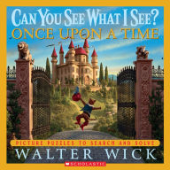 Can You See What I See? Once Upon a Time: Picture Puzzles to Search and Solve Walter Wick Author