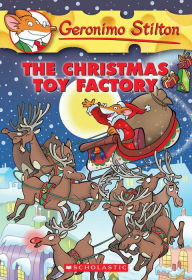 The Christmas Toy Factory (Geronimo Stilton Series #27) Geronimo Stilton Author