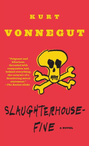 Slaughterhouse-Five, or The Children's Crusade: A Duty-Dance with Death Kurt Vonnegut Author
