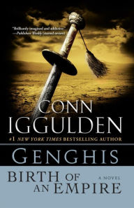 Genghis: Birth of an Empire (Khan Dynasty Series #1) Conn Iggulden Author