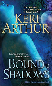 Bound to Shadows (Riley Jenson Guardian Series #8) Keri Arthur Author