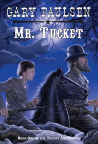 Mr. Tucket (Francis Tucket Series #1) Gary Paulsen Author
