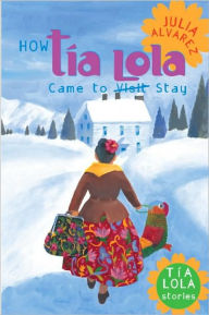 How Tia Lola Came to (Visit) Stay Julia Alvarez Author