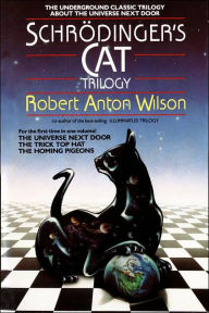 Schrodinger's Cat Trilogy: The Universe Next Door, The Trick Top Hat, & The Homing Pigeons Robert A. Wilson Author