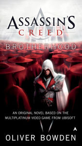 Assassin's Creed: Brotherhood Oliver Bowden Author