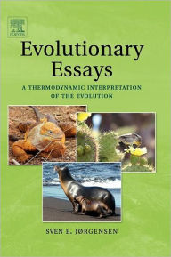 Evolutionary Essays:: A Thermodynamic Interpretation of the Evolution - Sven Erik Jorgensen