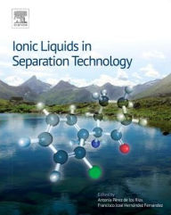 Ionic Liquids in Separation Technology - Antonia Perez De Los Rios