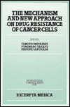 The Mechanism and New Approach on Drug Resistance of Cancer Cells: Proceedings of the International Symposium on the Mechanism and New Approach on Drug Resistance of Cancer Cells, Sapporo, 15-17 October 1992 - Tamotsu Miyazaki