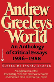 The World of Andrew Greeley Ingrid H. Shafer Author