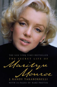 The Secret Life of Marilyn Monroe J. Randy Taraborrelli Author