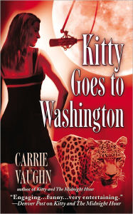 Kitty Goes to Washington (Kitty Norville Series #2) Carrie Vaughn Author