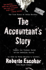 The Accountant's Story: Inside the Violent World of the Medellín Cartel - Roberto Escobar