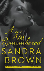 A Kiss Remembered Sandra Brown Author