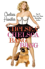Chelsea Chelsea Bang Bang Chelsea Handler Author