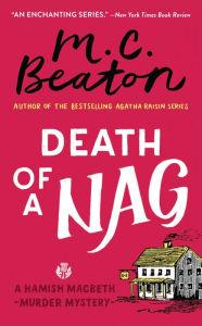 Death of a Nag (Hamish Macbeth Series #11) M. C. Beaton Author