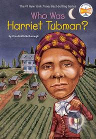 Who Was Harriet Tubman? Yona Zeldis McDonough Author