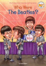 Who Were The Beatles? Geoff Edgers Author
