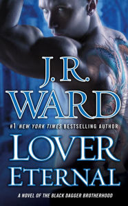 Lover Eternal (Black Dagger Brotherhood Series #2) J. R. Ward Author