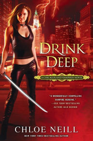 Drink Deep (Chicagoland Vampires Series #5) Chloe Neill Author