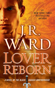 Lover Reborn (Black Dagger Brotherhood Series #10) J. R. Ward Author