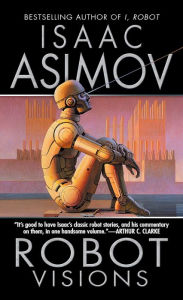 Robot Visions Isaac Asimov Author