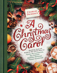 Charles Dickens's A Christmas Carol: A Book-to-Table Classic Charles Dickens Author