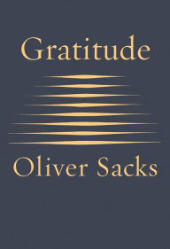 Gratitude: Essays Oliver Sacks Author