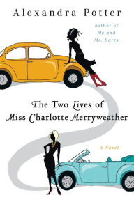 The Two Lives of Miss Charlotte Merryweather: A Novel Alexandra Potter Author
