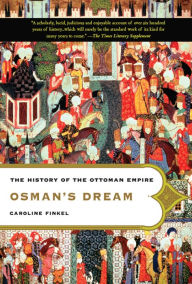 Osman's Dream: The History of the Ottoman Empire Caroline Finkel Author