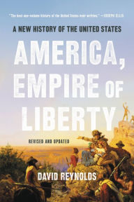 America, Empire of Liberty: A New History of the United States David Reynolds Author