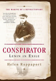 Conspirator: Lenin in Exile Helen Rappaport Author