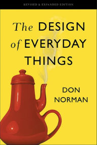 The Design of Everyday Things: Revised and Expanded Edition Don Norman Author