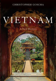 Vietnam: A New History Christopher Goscha Author