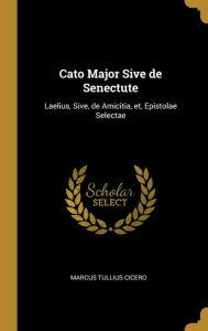 Cato Major Sive de Senectute by Marcus Tullius Cicero Hardcover | Indigo Chapters