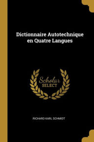 Dictionnaire Autotechnique en Quatre Langues - Richard Karl Schmidt